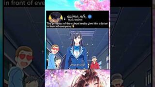 the princess of the school really give him a latter in front of everyone #anime #animeedit #romantic
